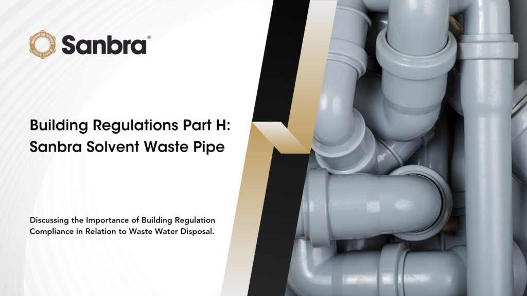 Building Regulations Part H: Sanbra Solvent Waste Pipe blog heading